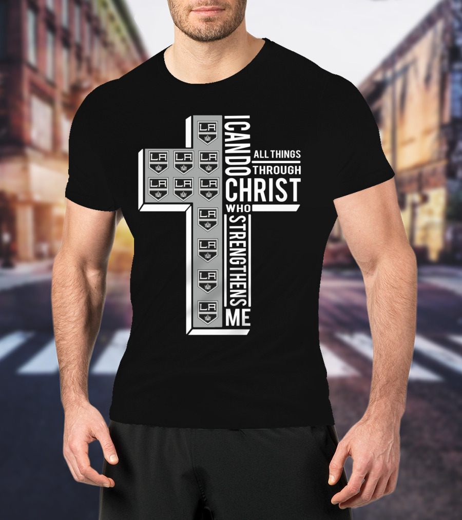 LAKings I Can Do All Things Through Christ Who Strengthens Me T-Shirt