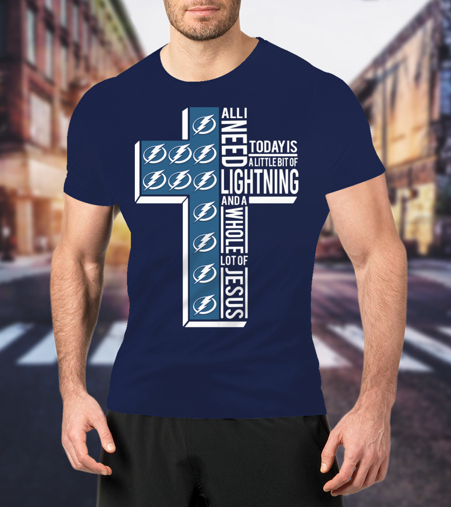All I Need Today Is A Little Bit Of Lightning And A Whole Lot Of Jesus T-Shirt