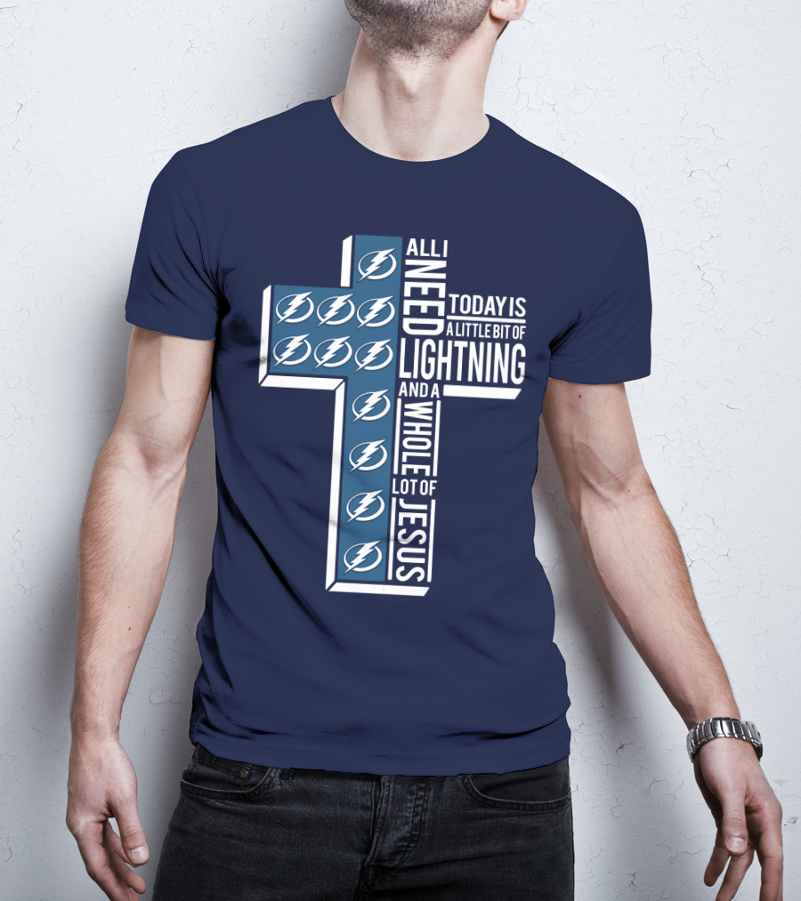 All I Need Today Is A Little Bit Of Lightning And A Whole Lot Of Jesus T-Shirt