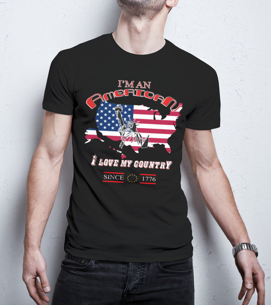 I'm An American I Love My Country Since 1776 T-Shirt