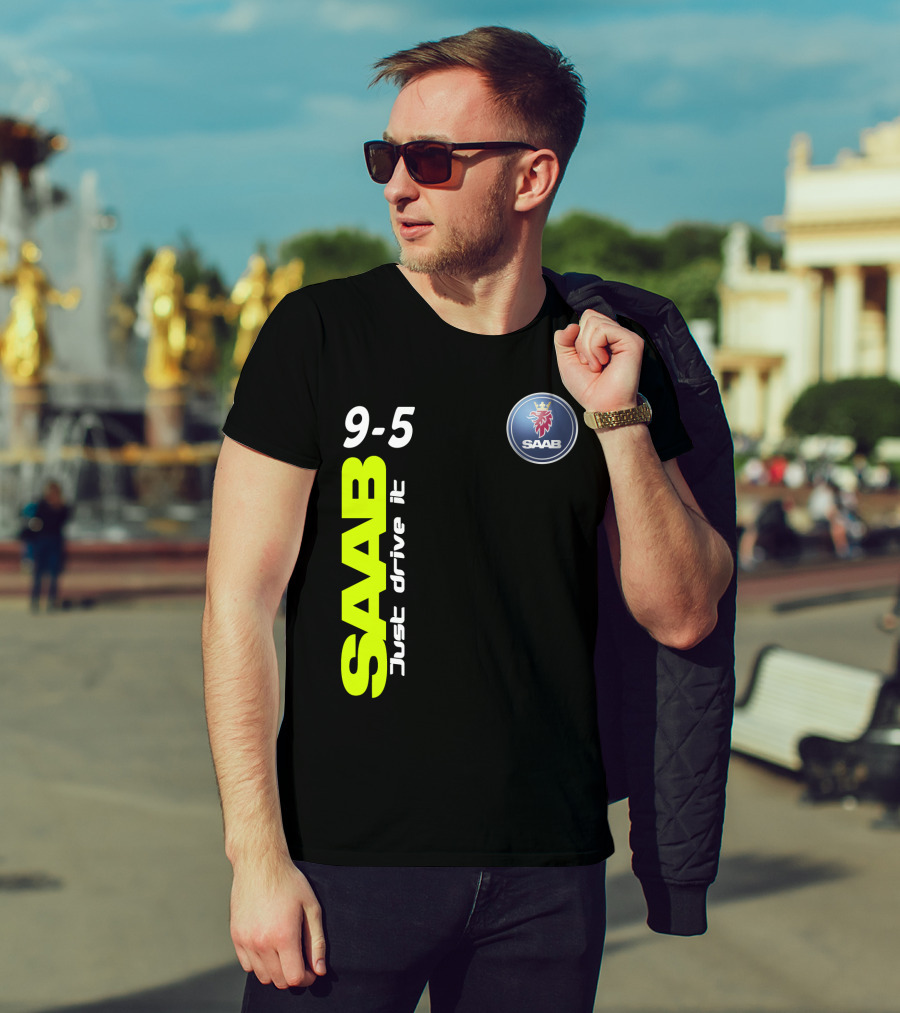 Saab 9-5 Just Drive It T-Shirt