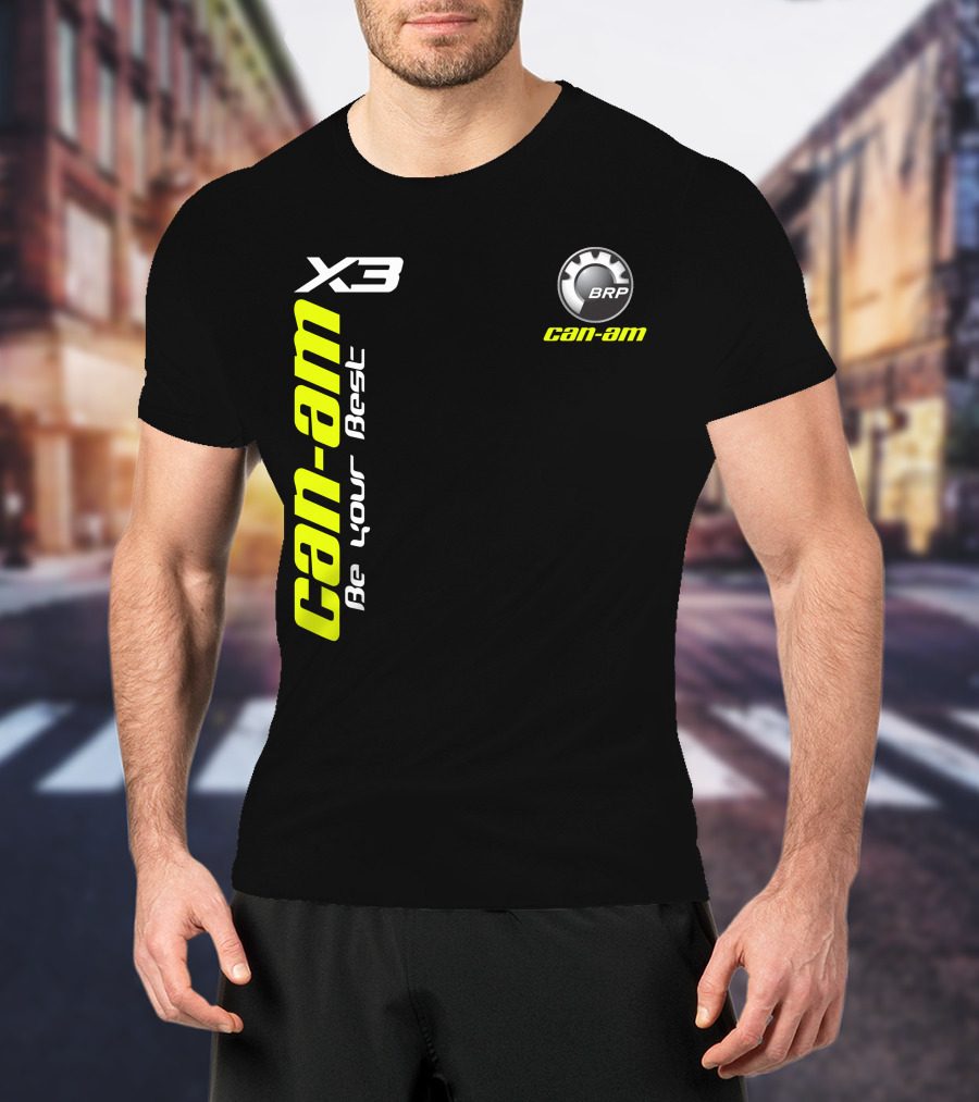 Can-Am X3 BRP Be Your Best T-Shirt