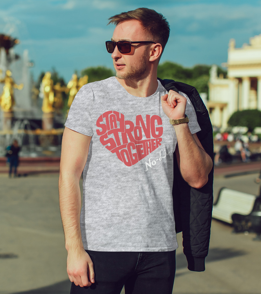 Stay Strong Together No-Li T-Shirt