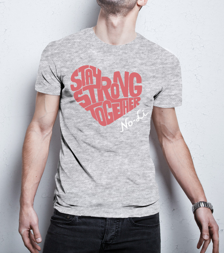 Stay Strong Together No-Li T-Shirt