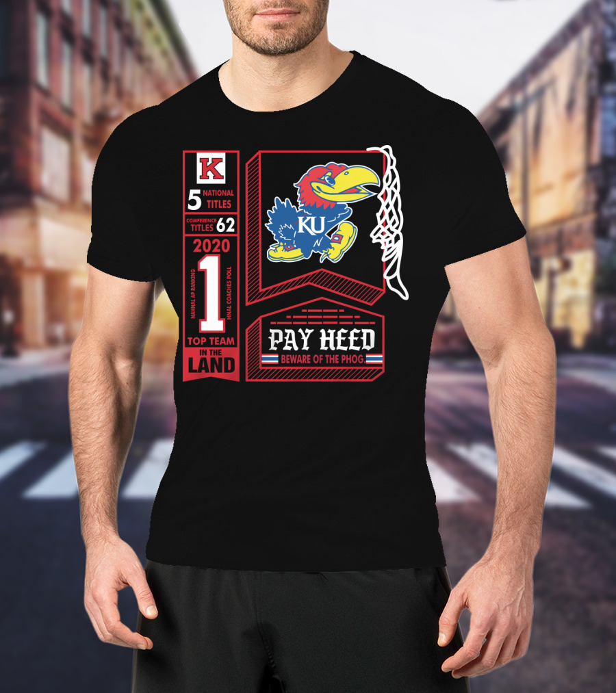 5 National Titles KU Jayhawks 62 Conference Titles Top Team In The Land Pay Heed Beware Of The Phog T-Shirt