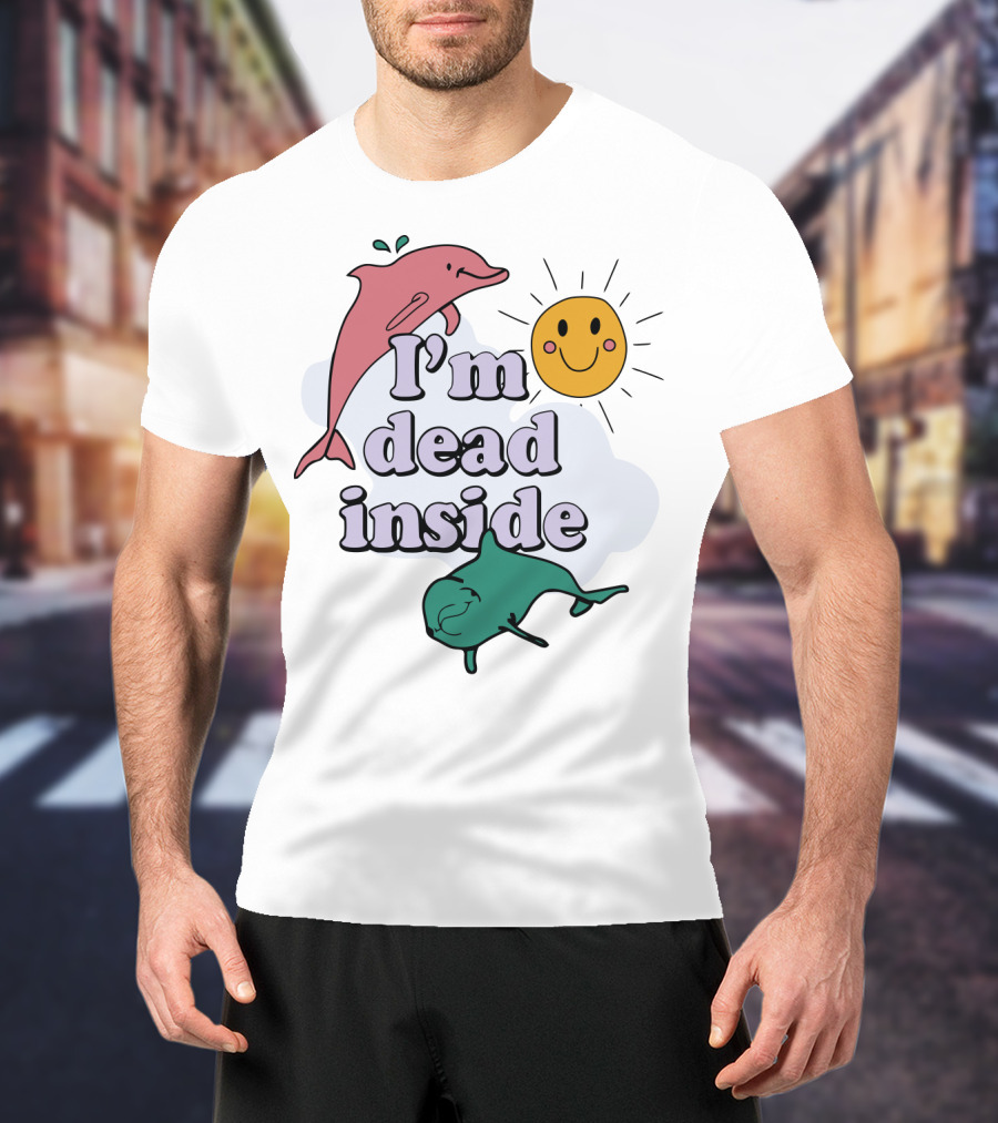 I'm Dead Inside Dolphins With Smiling Sun T-Shirt