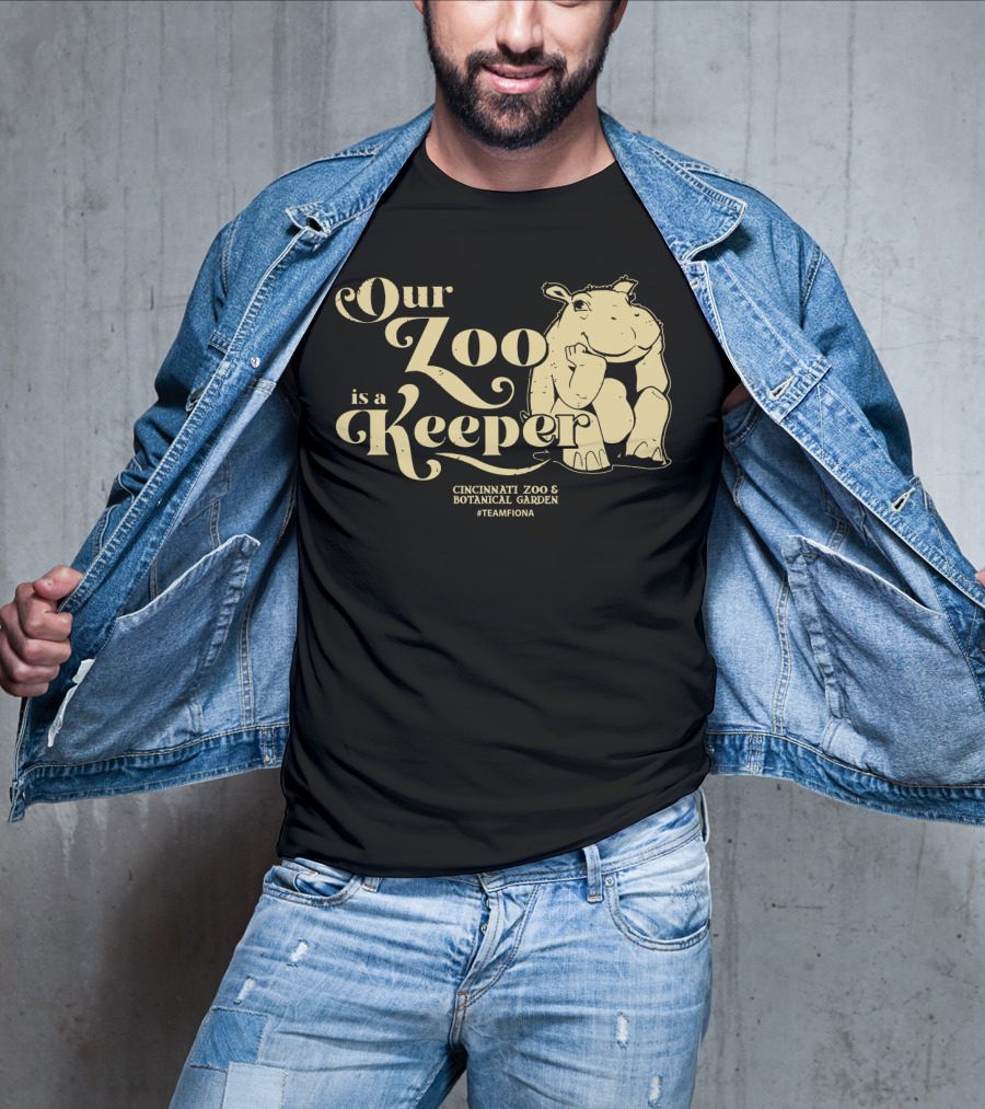 Our Zoo Is A Keeper Cincinnati Zoo And Botanical Garden #TeamFiona T-Shirt