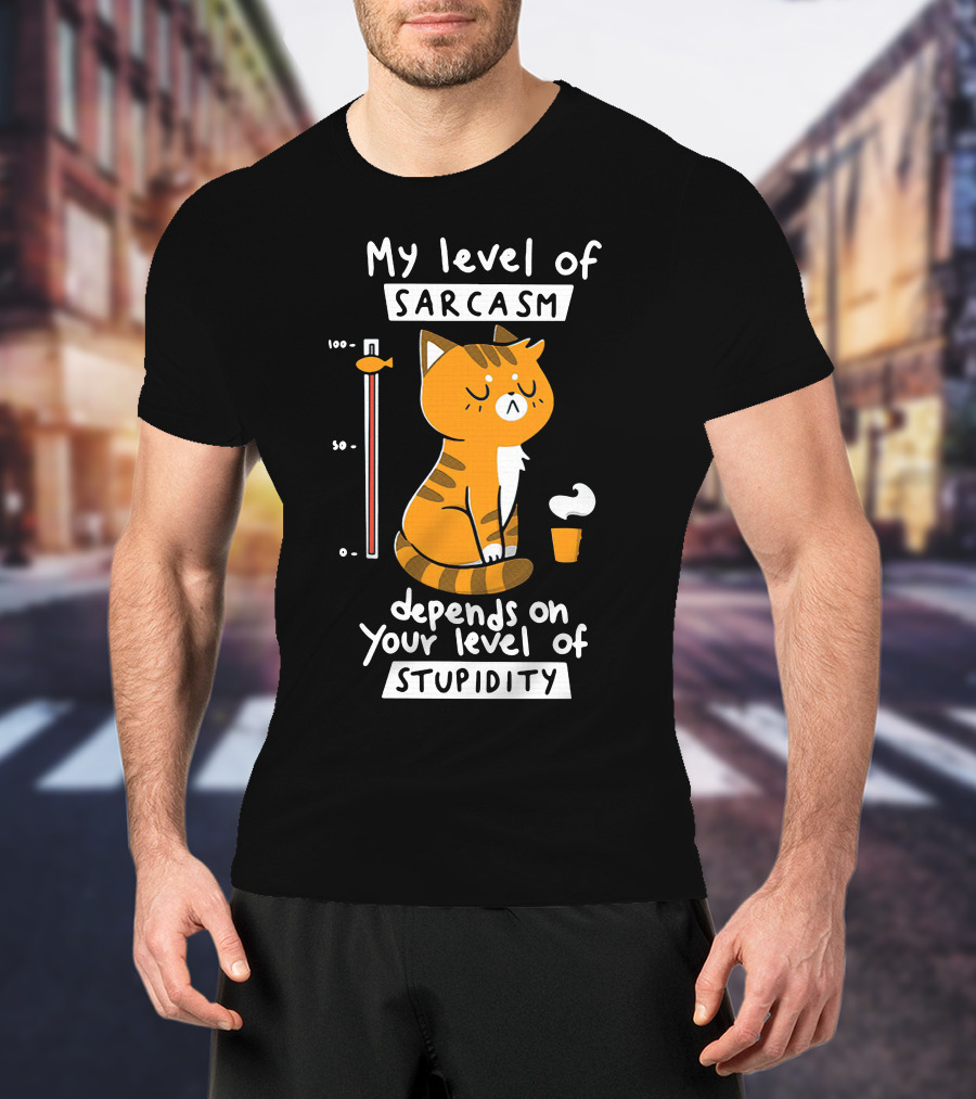 My Level Of Sarcasm Cat Cartoon Humor Depends On Your Level Of Stupidity T-Shirt