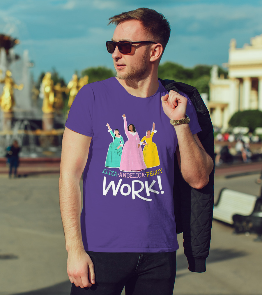 Eliza Angelica Peggy Work Funny Schuyler Sisters T-Shirt