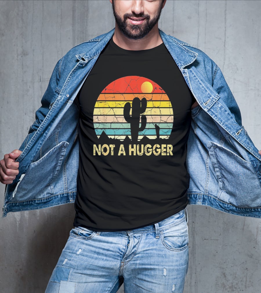 Not A Hugger Funny Cactus Sarcastic Retro Sunset Desert Scene T-Shirt