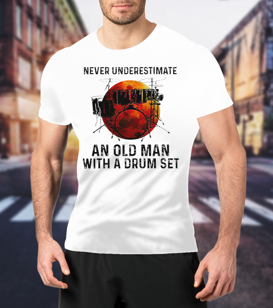 Never Underestimate An Old Man With A Drum Set Blood Moon T-Shirt