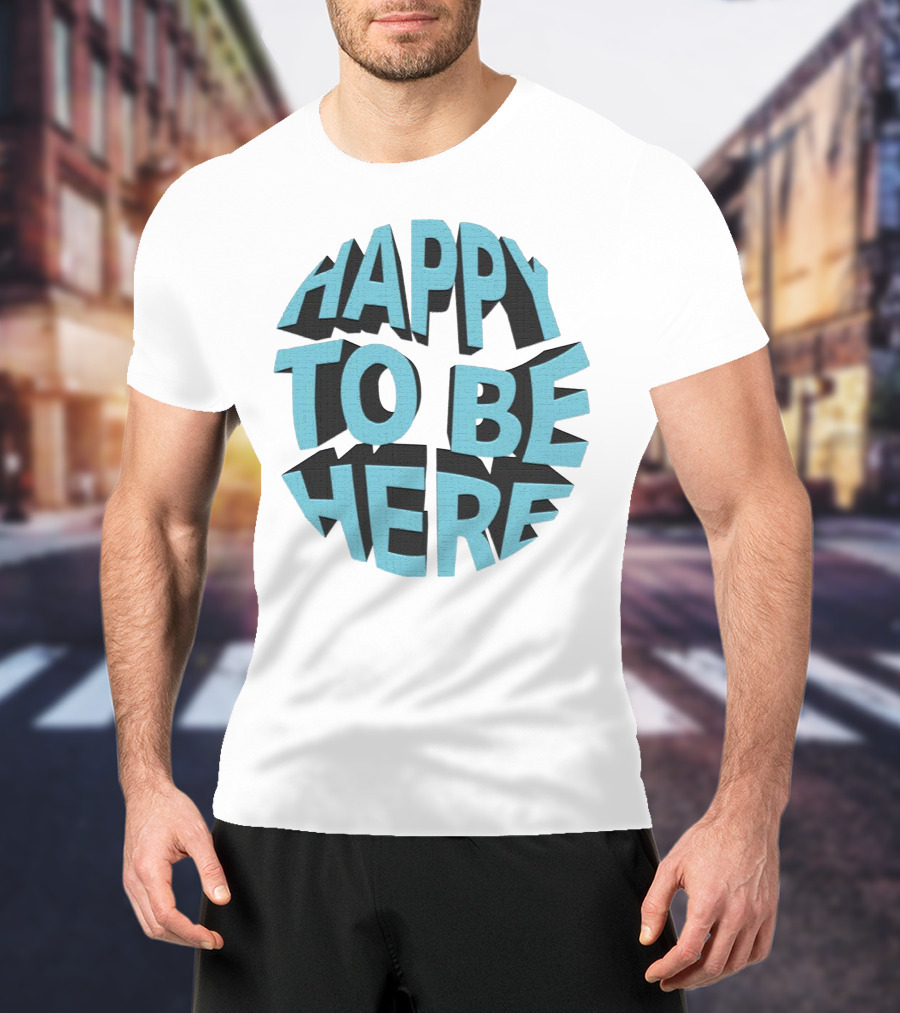 Happy To Be Here Bold Block Typography T-Shirt