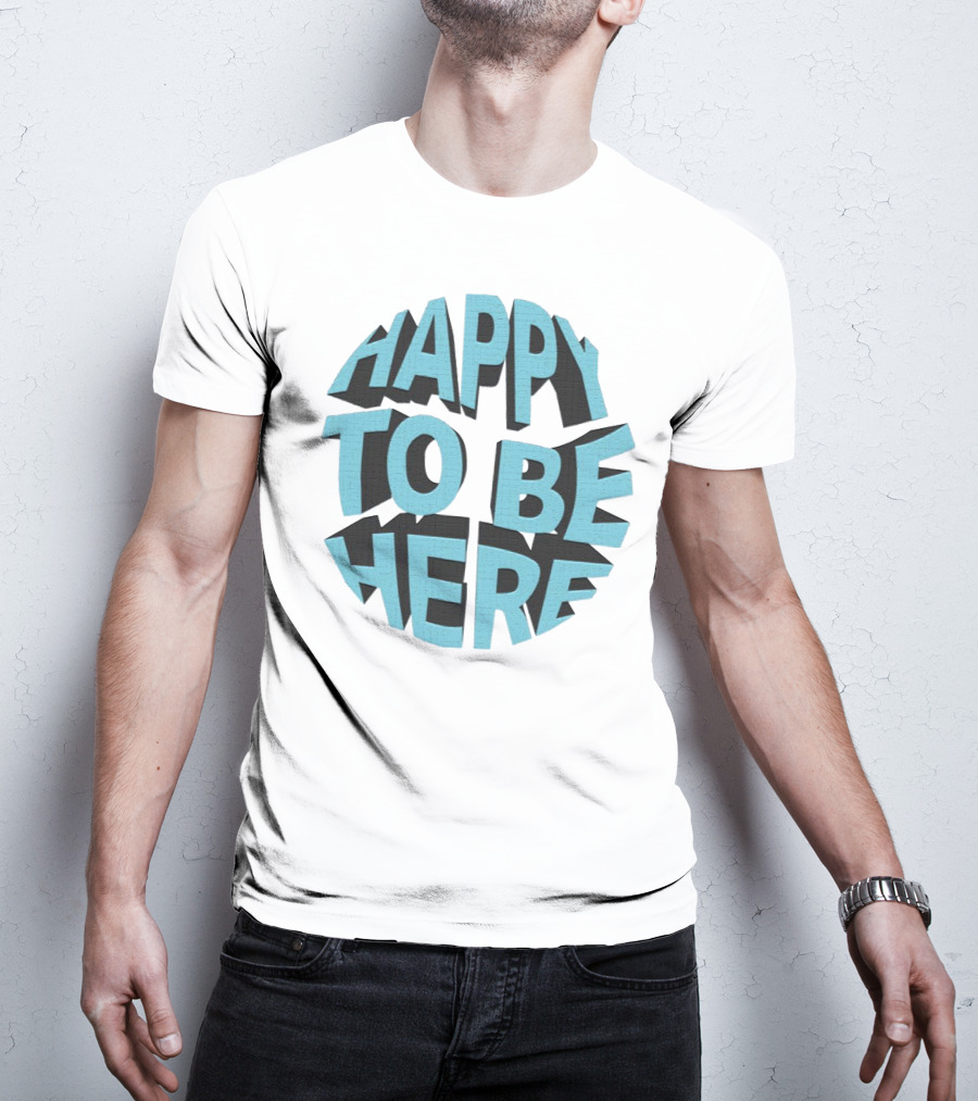 Happy To Be Here Bold Block Typography T-Shirt