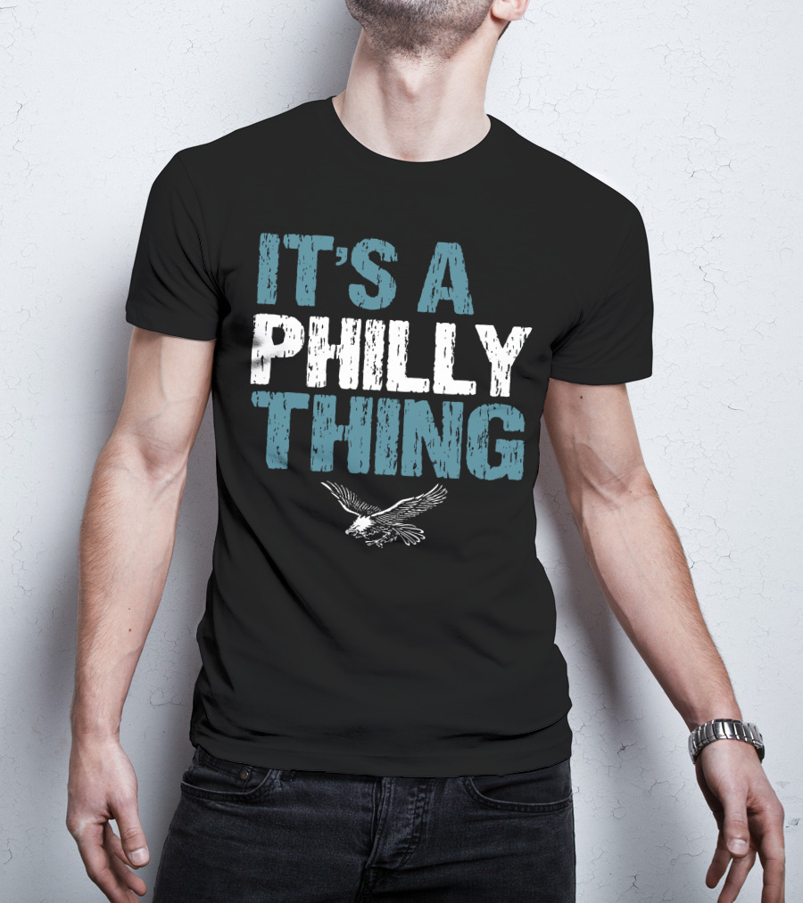 IT'S A PHILLY THING Eagle Fan Lover T-Shirt