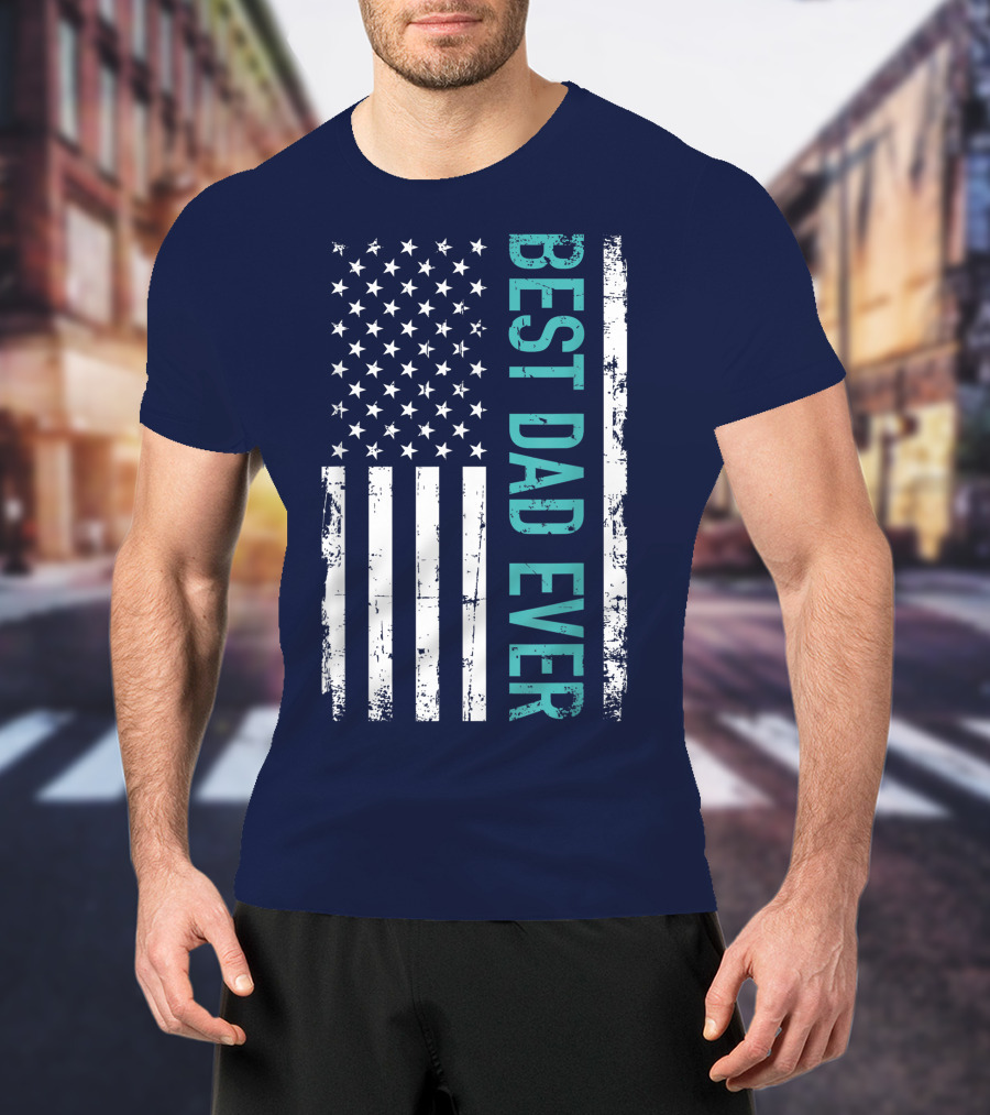 Father's Day Best Dad Ever With US American Flag T-Shirt