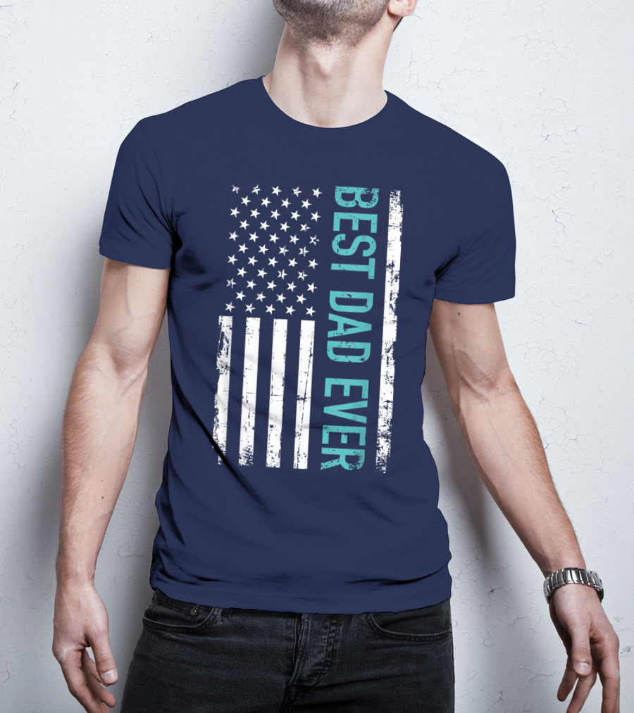 Father's Day Best Dad Ever With US American Flag T-Shirt