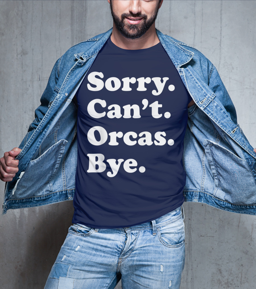 Sorry Can't Orcas Bye Funny Orca Whale Gift Women T-Shirt