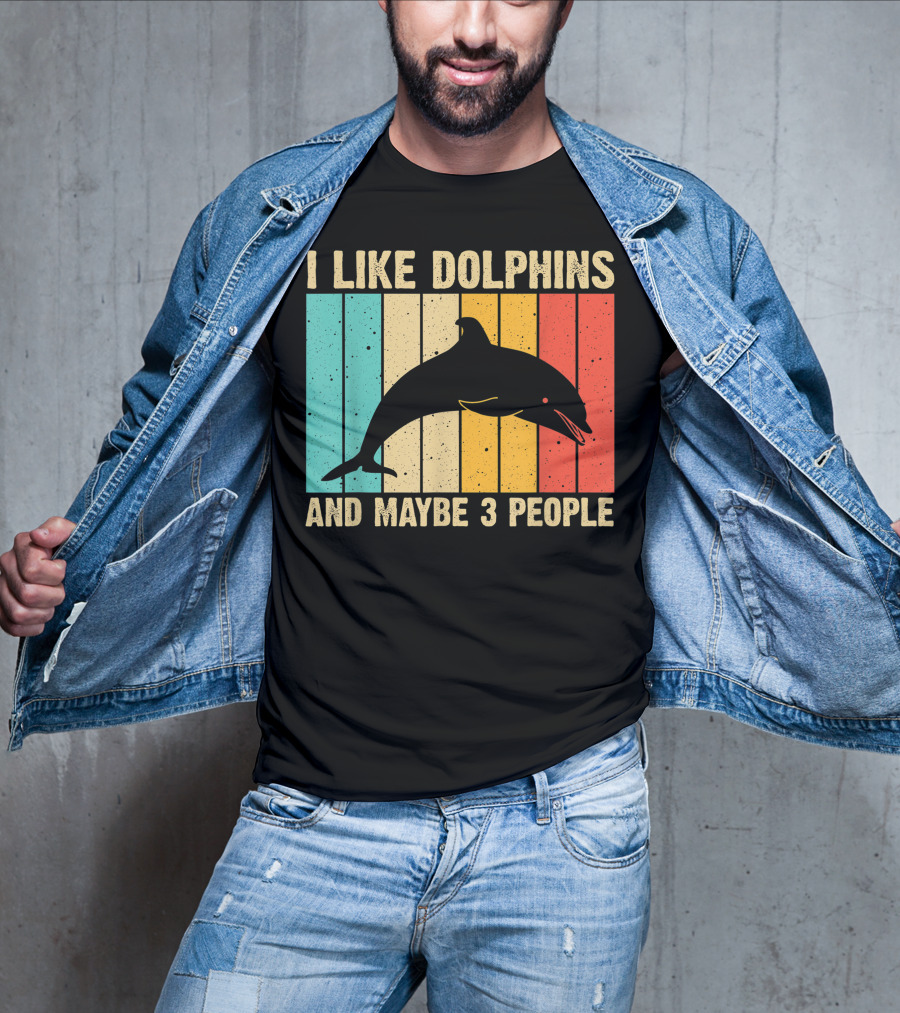 I Like Dolphins And Maybe 3 People Funny Dolphin Design Women Dolphin Lover Beluga Fish T-Shirt