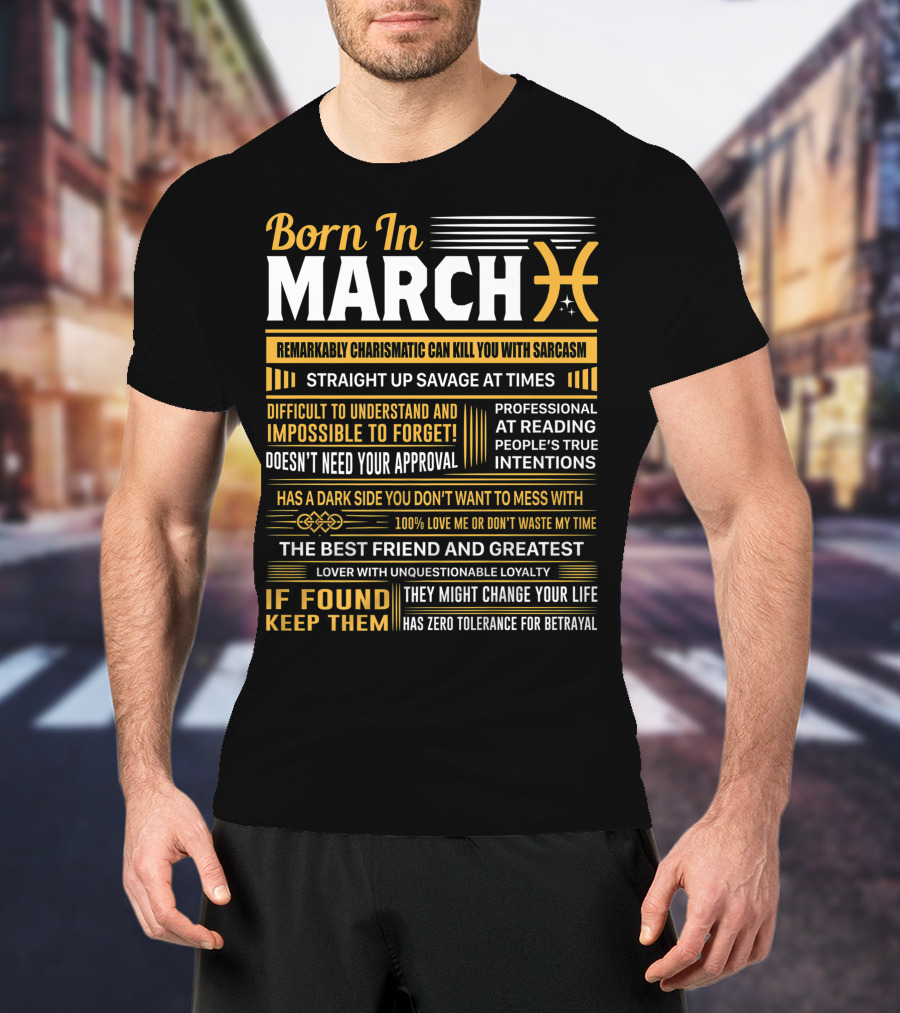 Born In March Pisces Straight Up Savage Remarkably Charismatic Professional At Reading Intentions T-Shirt