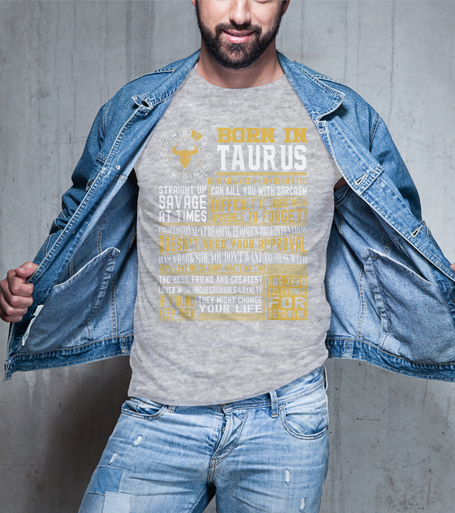 Born In Taurus: Straight Up Savage, Remarkably Charismatic, And Has Zero Tolerance For Betrayal T-Shirt