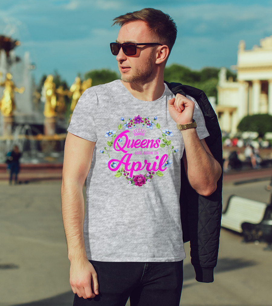Queens Are Born In April Floral Crown T-Shirt