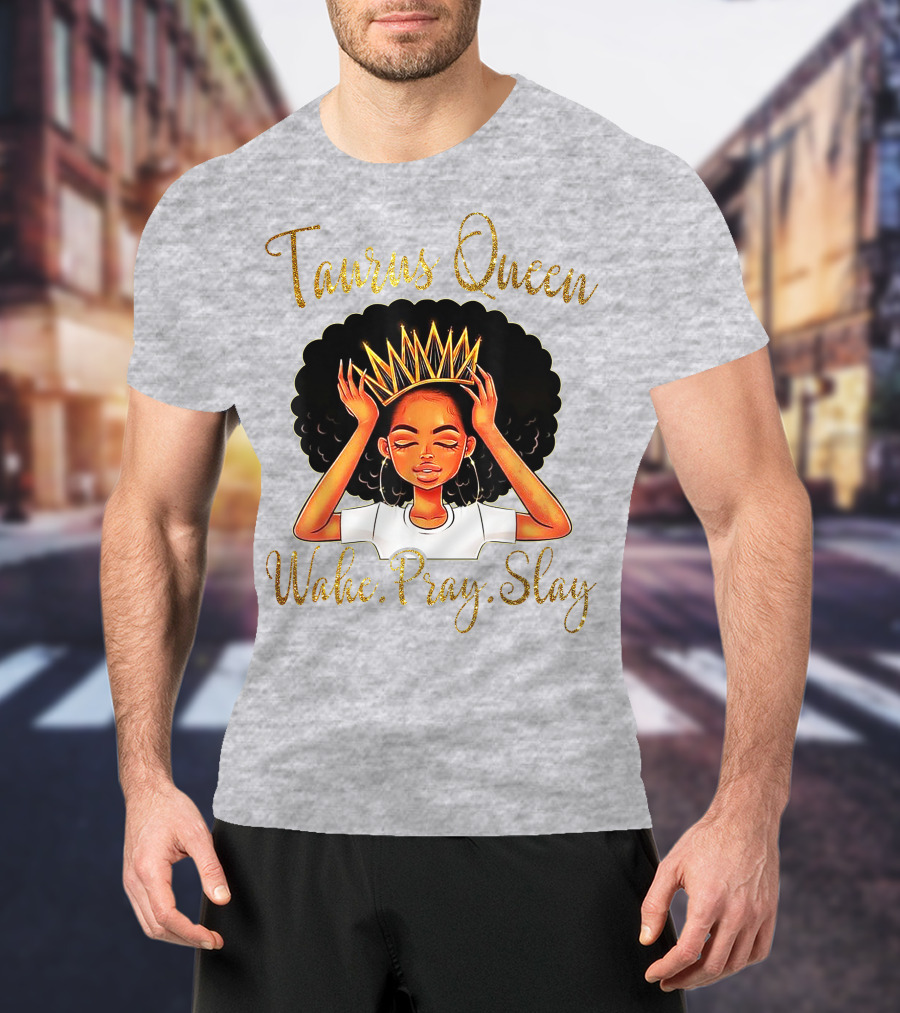 Woke Pray Slay Taurus Queen T-Shirt