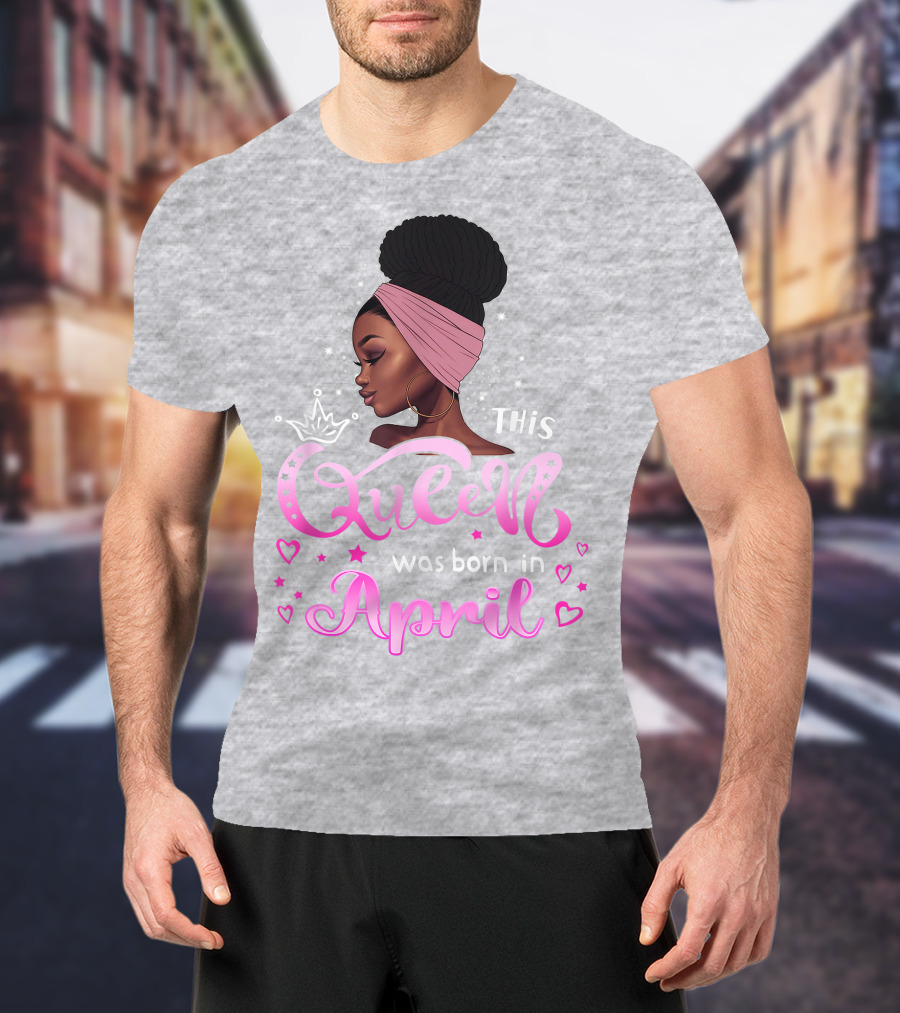 This Queen Was Born In April Black Queen Birthday T-Shirt