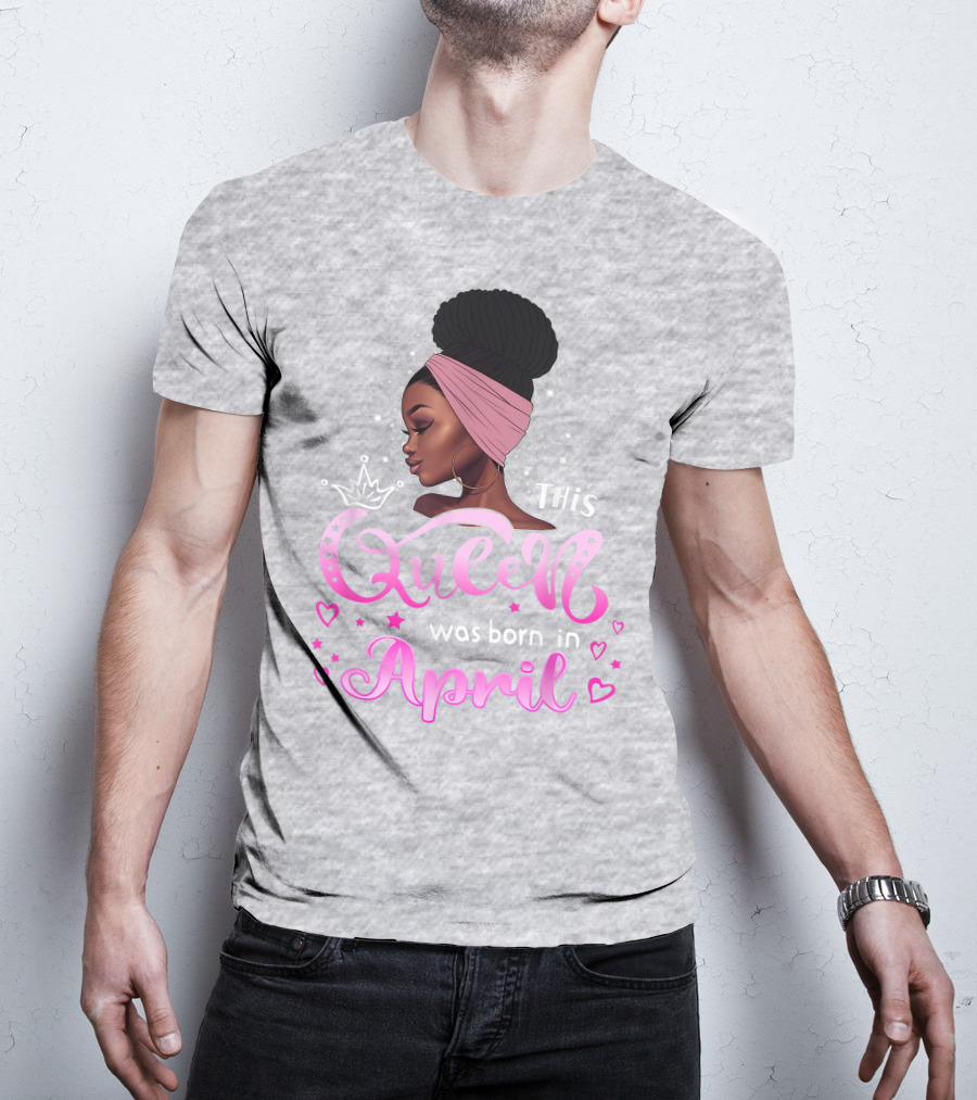This Queen Was Born In April Black Queen Birthday T-Shirt