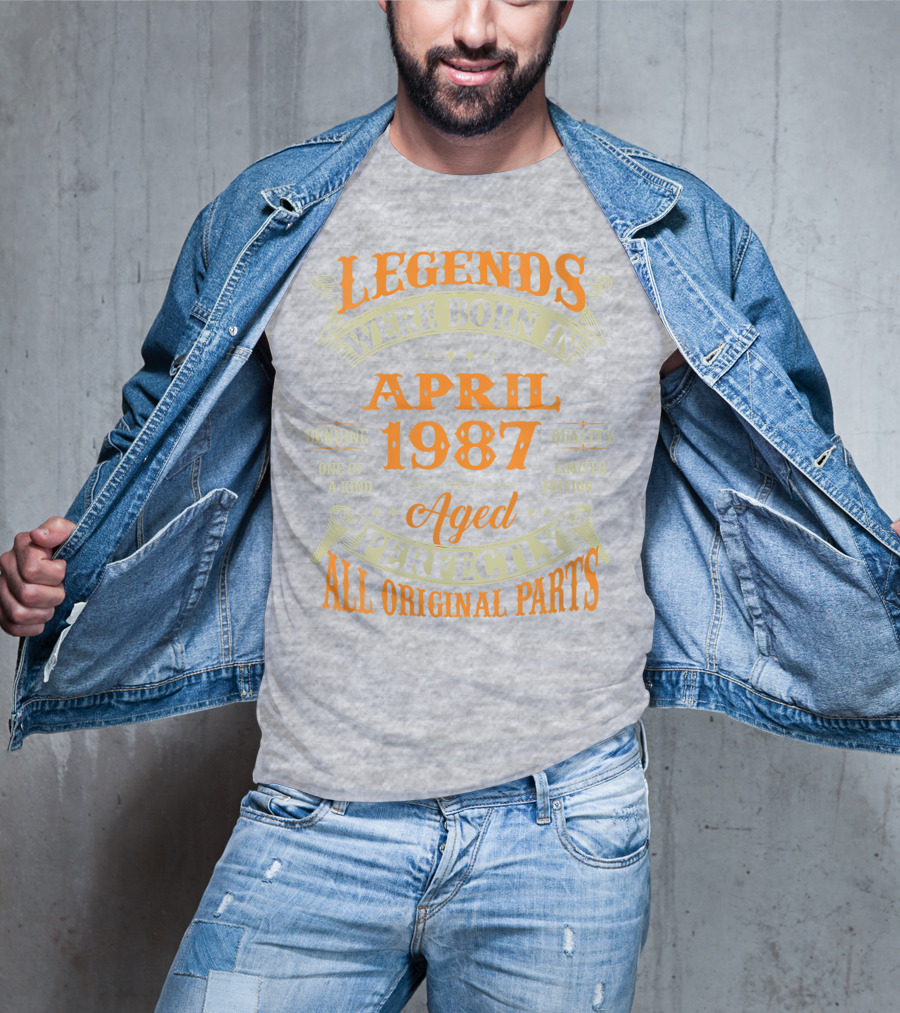 Legends Were Born In April 1987 Aged Perfectly All Original Parts T-Shirt