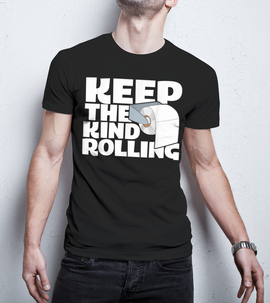 Keep The Kind Rolling Funny Toilet Paper Kindness Message T-Shirt