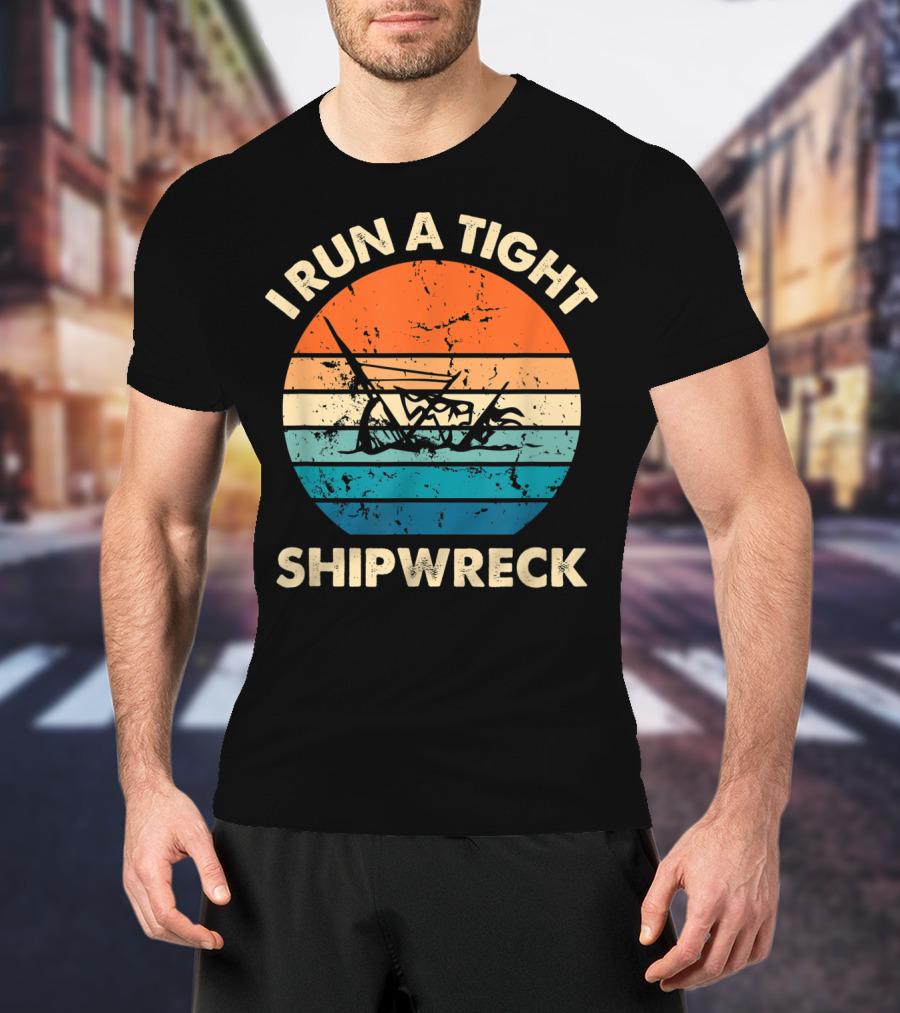 I Run A Tight Shipwreck Vintage Distressed Stripes T-Shirt