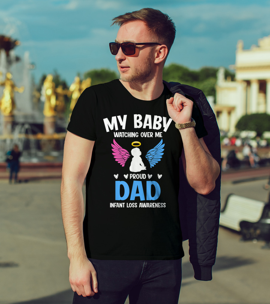My Baby Watching Over Me Proud Dad Infant Loss Awareness T-Shirt