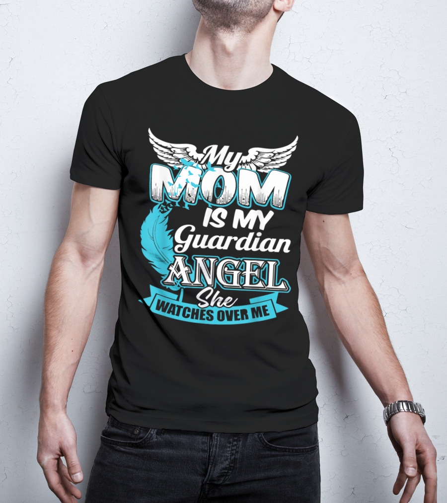 My Mom Is My Guardian Angel She Watches Over Me T-Shirt