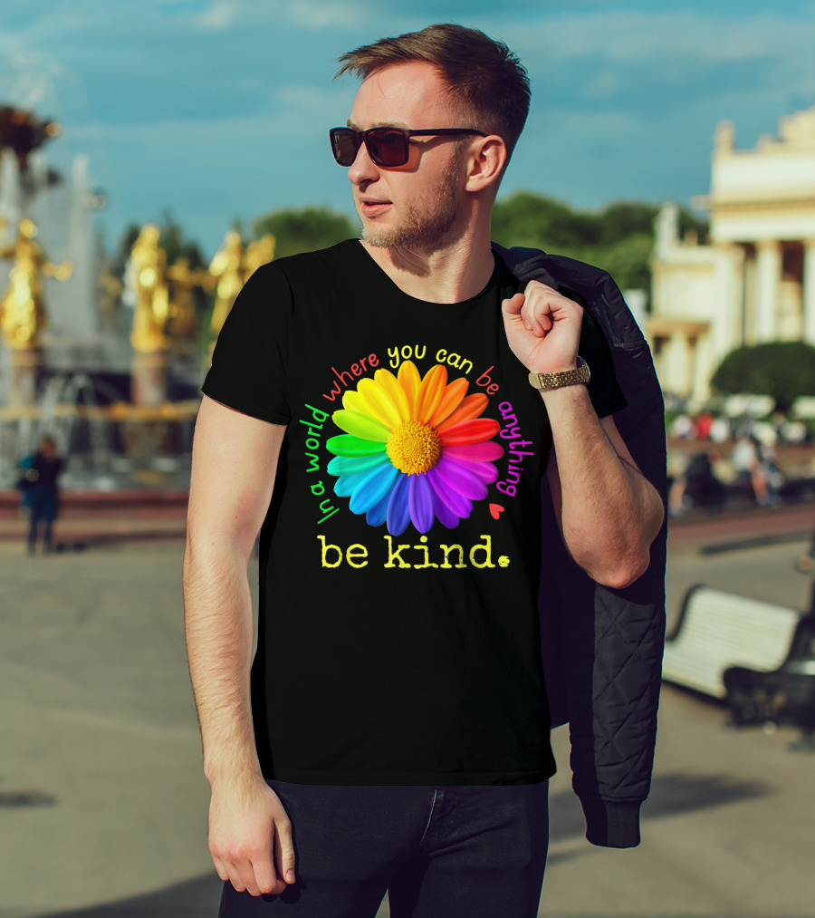 Autism Be Kind In A World Where You Can Be Anything Rainbow Flower T-Shirt