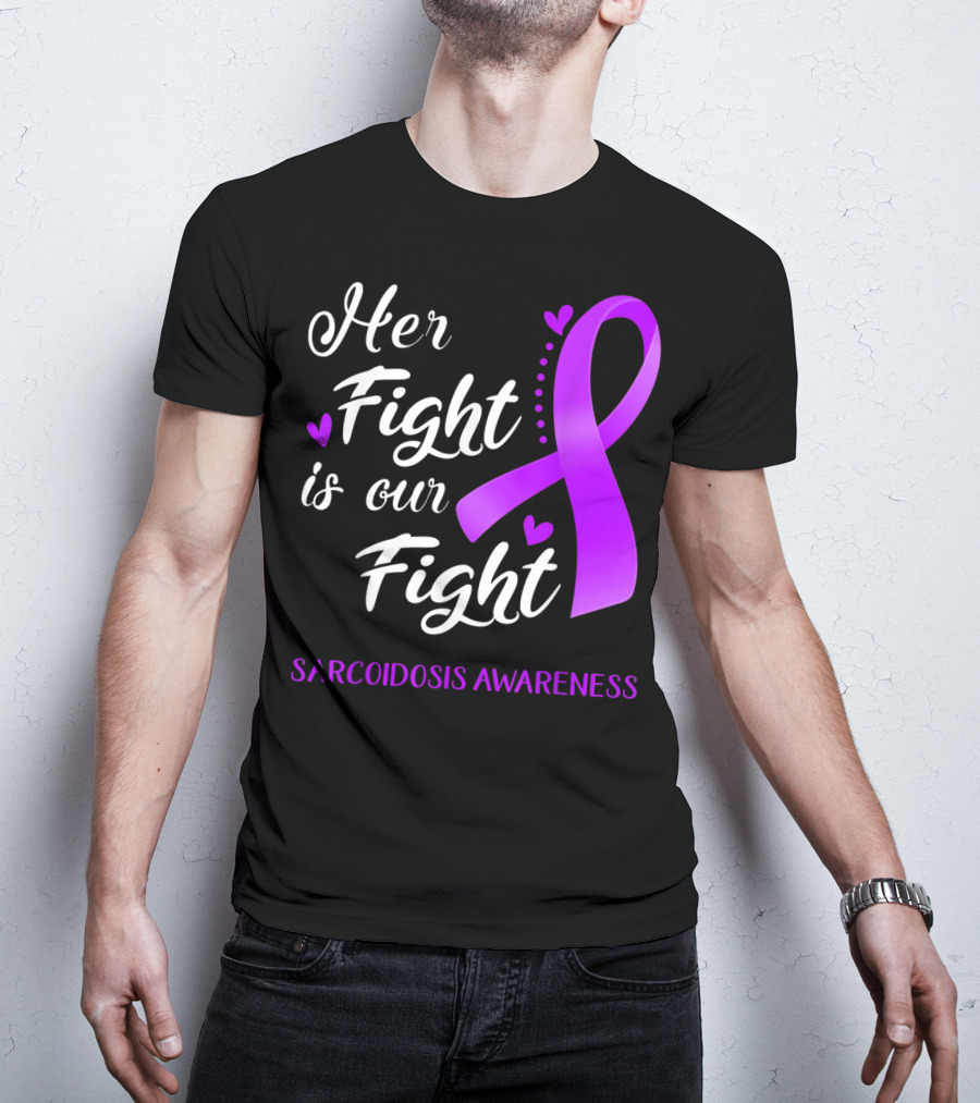 Her Fight Is Our Fight Purple Ribbon Sarcoidosis Awareness T-Shirt