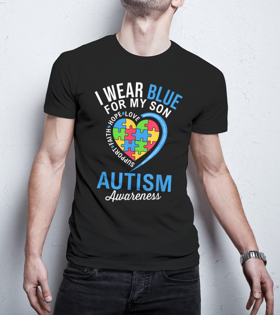 I Wear Blue For My Son Hope Love Support Faith Autism Awareness T-Shirt