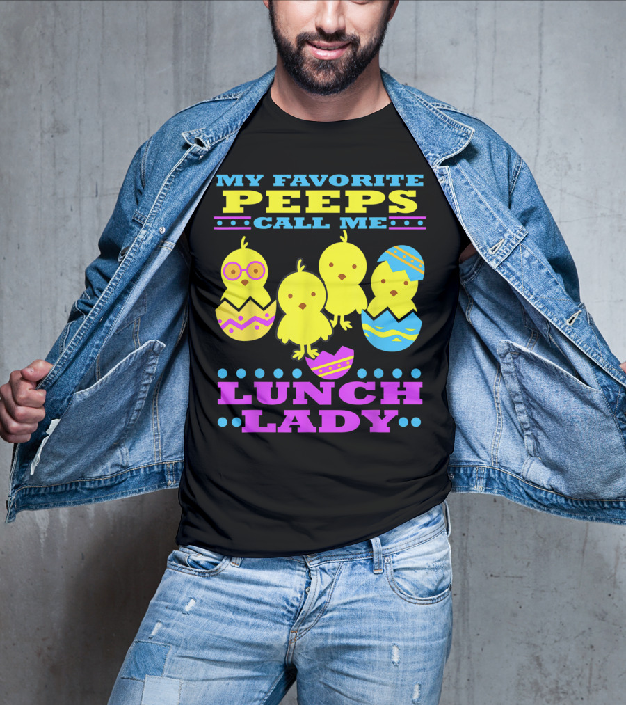 My Favorite Peeps Call Me Lunch Lady Easter Cafeteria Worker T-Shirt