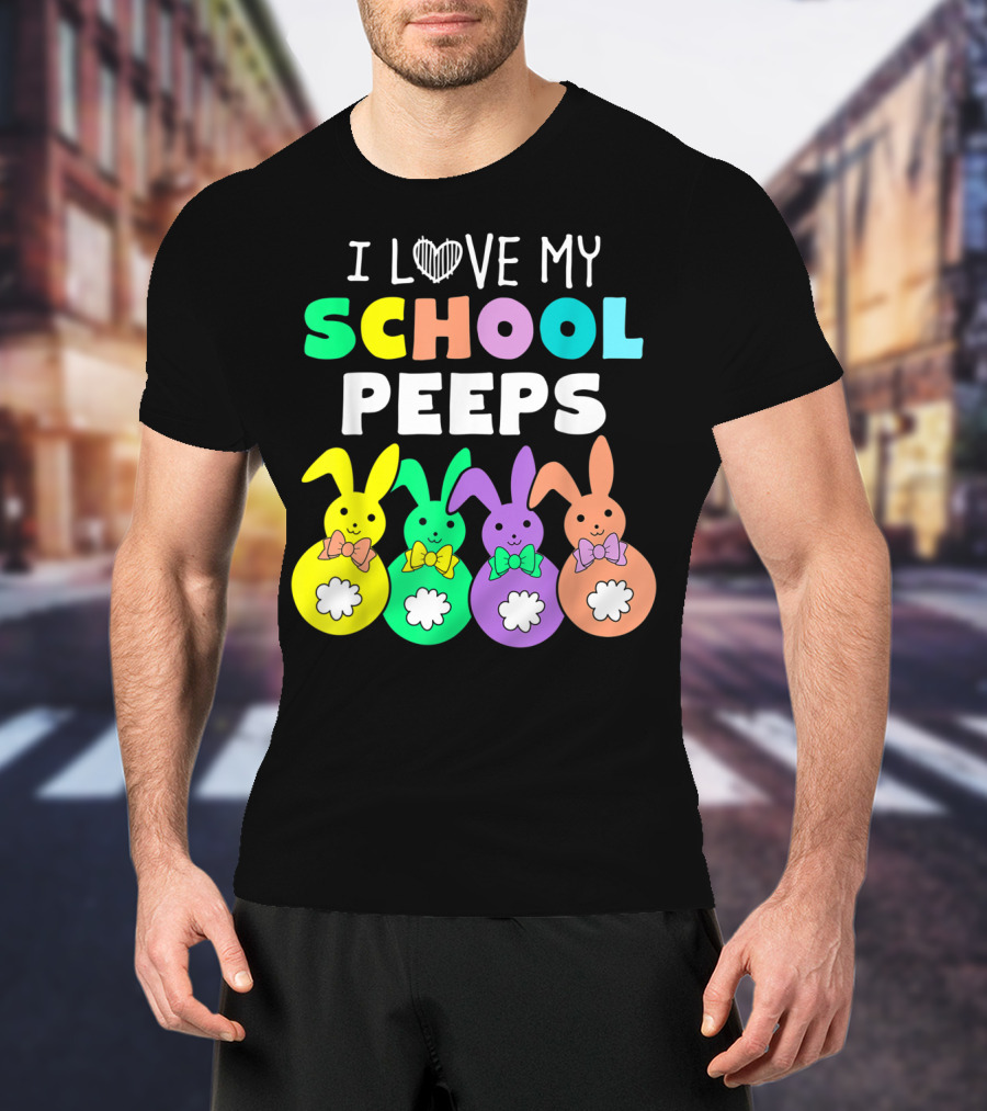 I Love My School Peeps Colorful Easter Bunnies T-Shirt