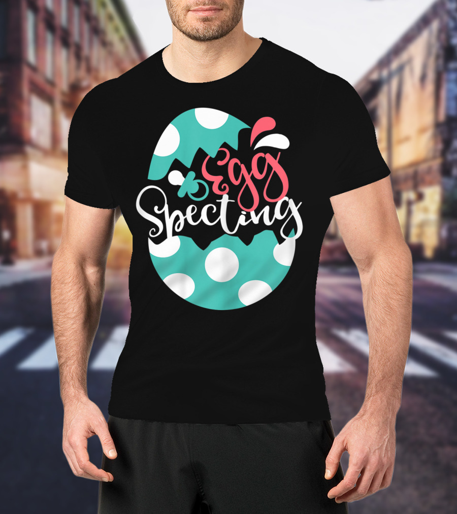 Egg Specting Easter Pregnancy Baby Announcement T-Shirt