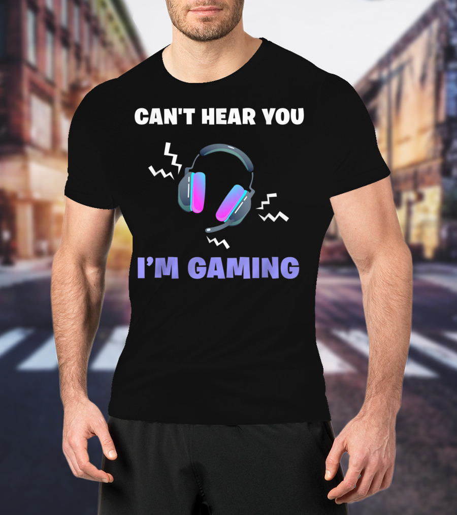 Can't Hear You I'm Gaming Funny Video Game Headset T-Shirt