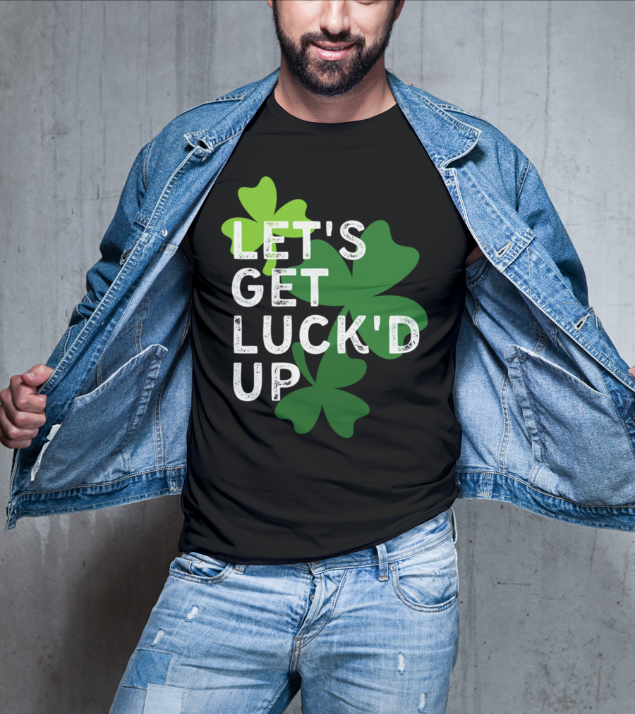 LET'S GET LUCK'D UP St Patrick's Day Shamrock T-Shirt