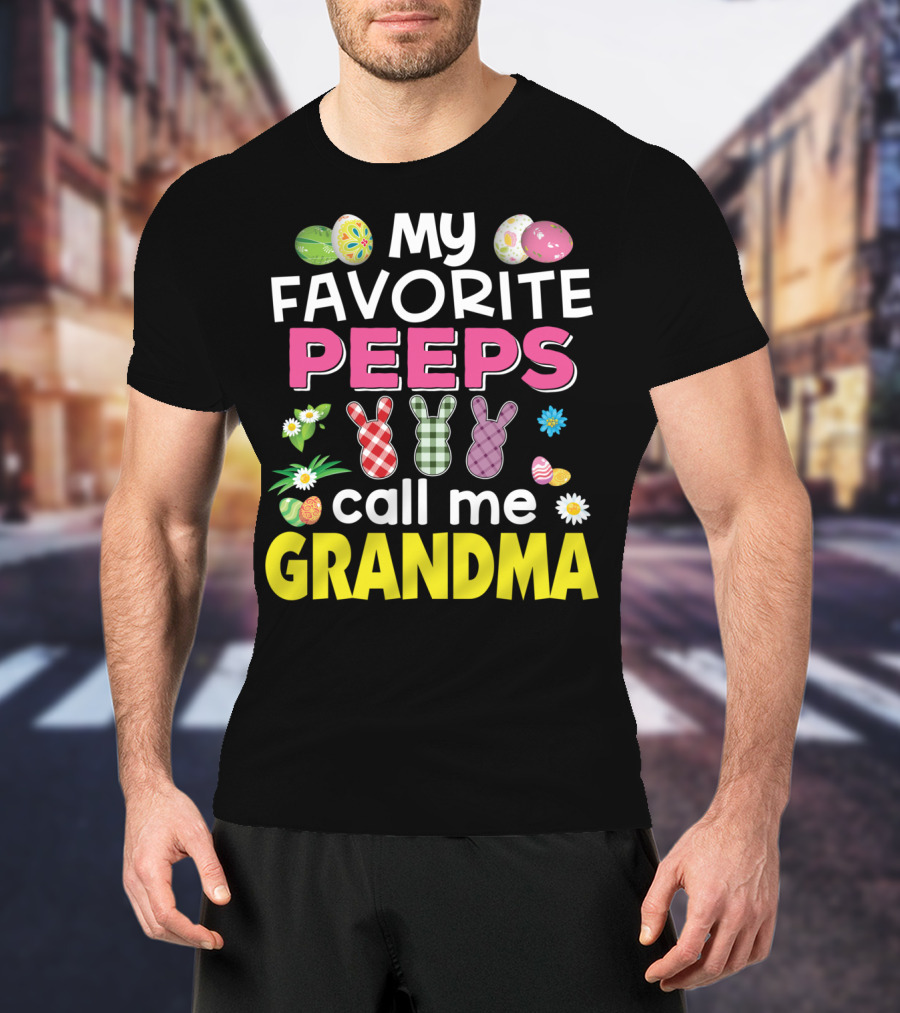 My Favorite Peeps Call Me Grandma Easter Bunny Floral Eggs T-Shirt