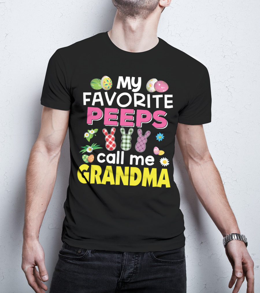 My Favorite Peeps Call Me Grandma Easter Bunny Floral Eggs T-Shirt
