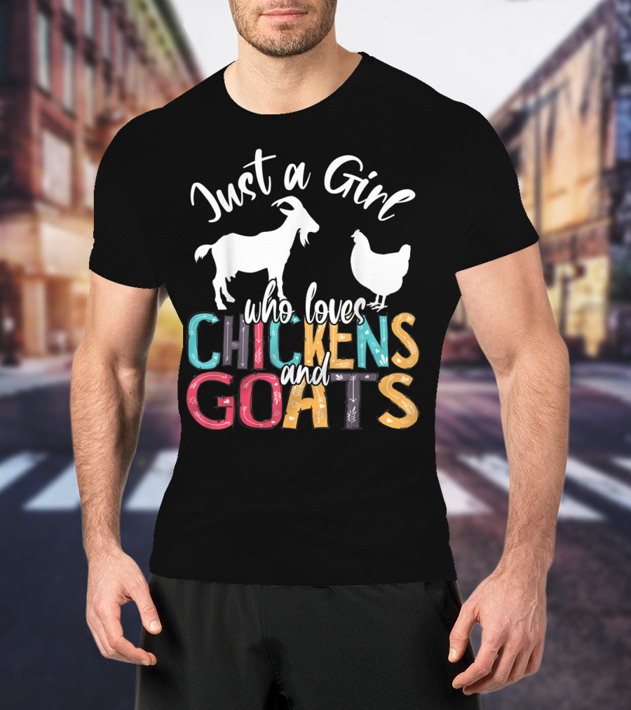 Just A Girl Who Loves Chickens And Goats Farmer Girl T-Shirt