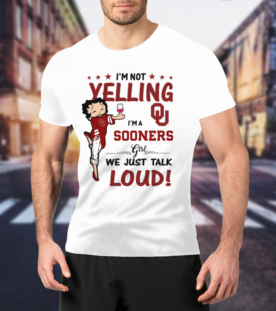 I'm Not Yelling I'm A Sooners Girl We Just Talk Loud OU T-Shirt