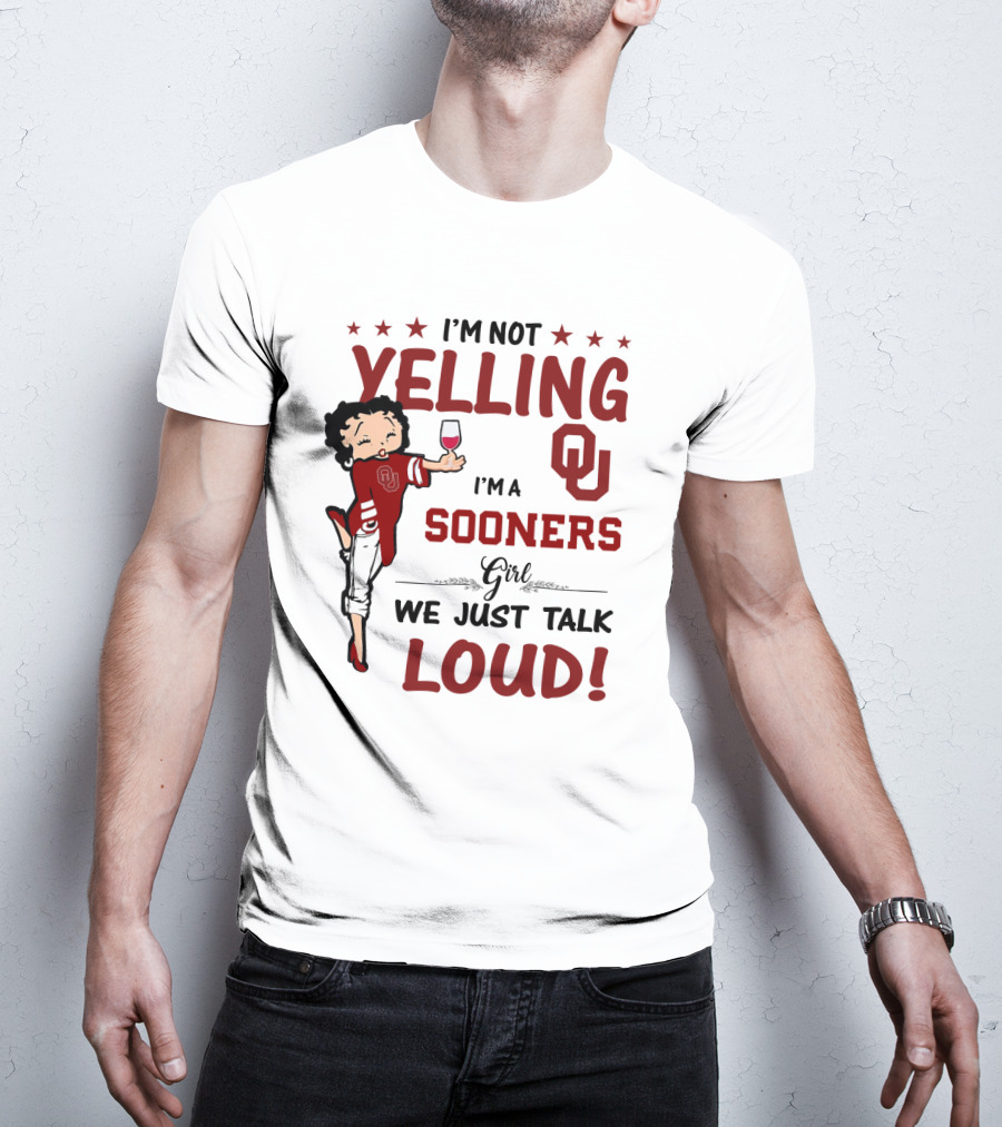 I'm Not Yelling I'm A Sooners Girl We Just Talk Loud OU T-Shirt