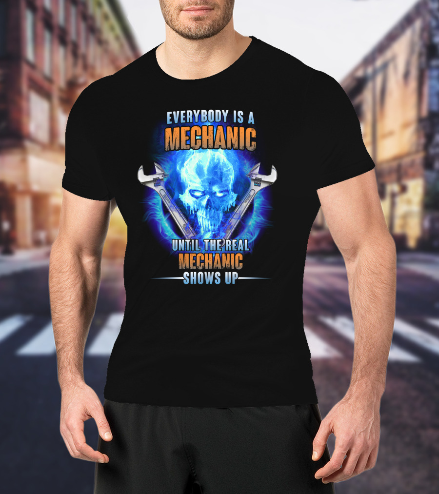Everybody Is A Mechanic Until The Real Mechanic Shows Up Flame Skull T-Shirt