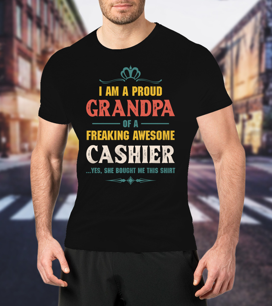 I Am A Proud Grandpa Of A Freaking Awesome Cashier T-Shirt