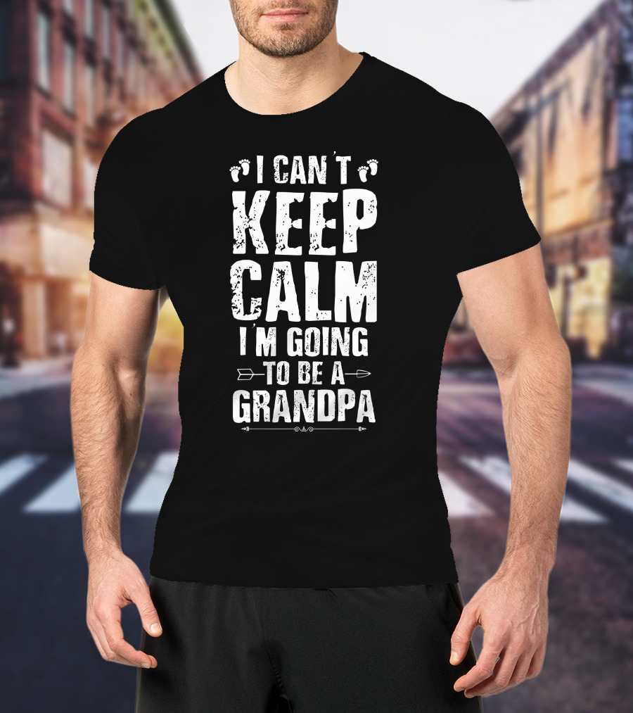 I Can't Keep Calm I'm Going To Be A Grandpa Footprint Arrow T-Shirt