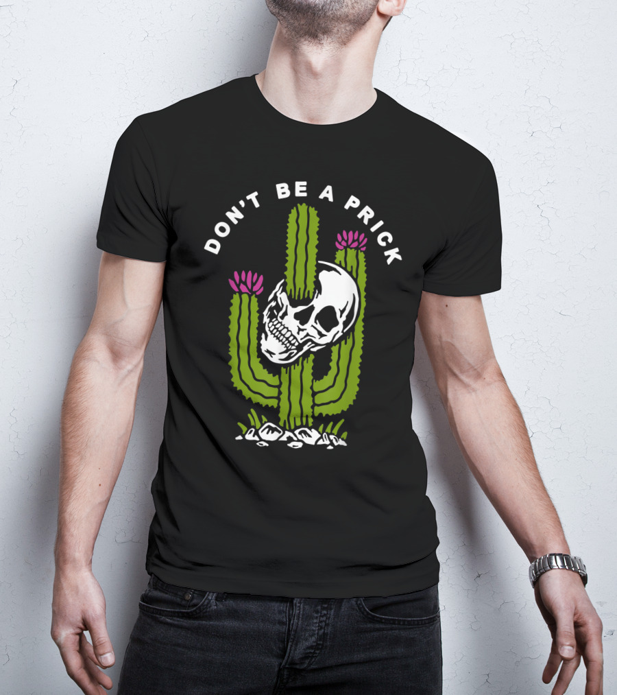 Don't Be A Prick Skull Cactus T-Shirt
